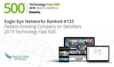 Eagle Eye Networks among Deloitte’s Technology Fast 500